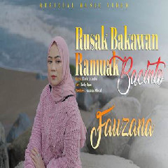 Download Lagu Fauzana - Rusak Bakawan Ramuak Bacinto Terbaru