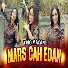 Trio Macan - Mars Cah Edan