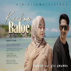 Download Lagu Bergek - Kachoe Baloe Feat Ayu Amanda Terbaru
