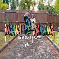 Download Lagu Ever Slkr - Ngana Pe Tamang Ft Piaw Terbaru