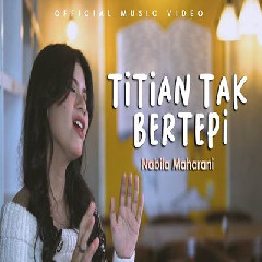 Download Lagu Nabila Maharani - Titian Tak Bertepi Terbaru