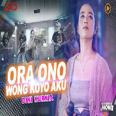 Download Lagu Dini Kurnia - Ora Ono Wong Koyo Aku Terbaru