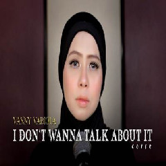 Vanny Vabiola - I Dont Want To Talk About It