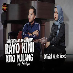Download Lagu Sri Fayola - Rayo Kini Kito Pulang Ft Dhani Rilvi Terbaru
