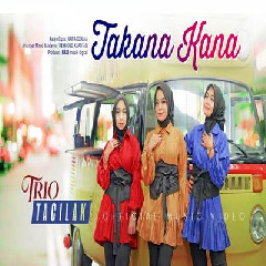 Trio Tacilak - Takana Kana