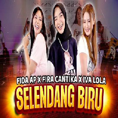 Download Lagu Fida AP X Fira Cantika X Iva Lola - Selendang Biru Terbaru