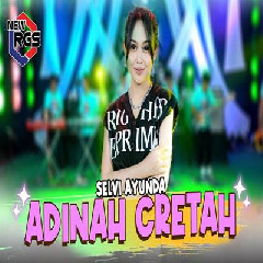 Download Lagu Selvi Ayunda - Adinah Cretah Ft New RGS Terbaru