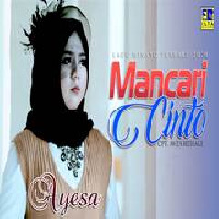 Download Lagu Ayesa - Mancari Cinto Terbaru